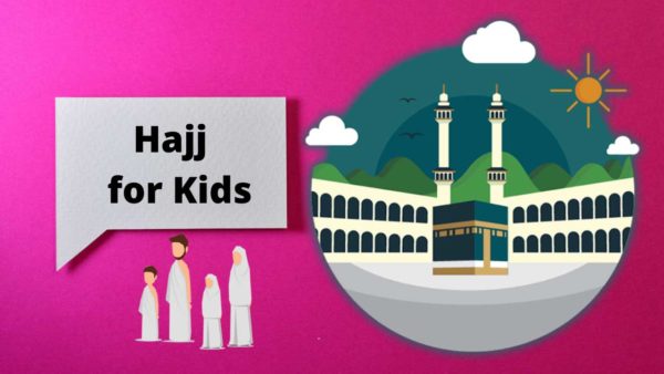 Hajj Guidance for Kids – Happy Moms